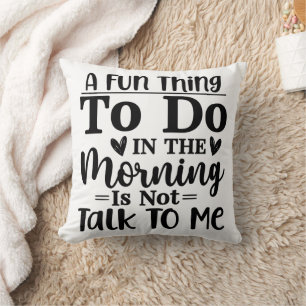 A Fun Thing To Do In The Morning  Cushion