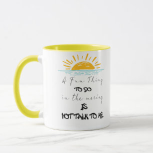 A Fun Thing To Do In The Morning Mug