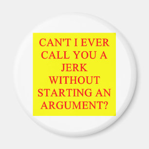 a funny insult for jerks magnet