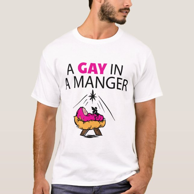 A Gay In A Manger T-Shirt (Front)