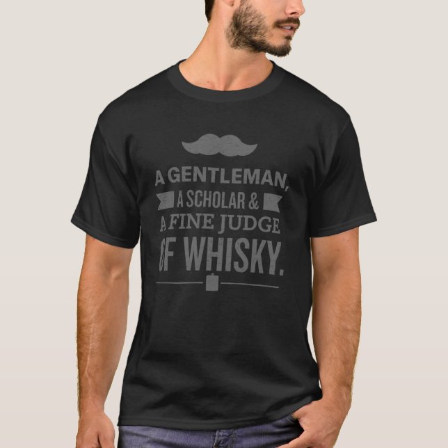 A gentleman a scholar and a fine judge of whisky T-Shirt (Front)