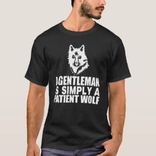 A Gentleman Is Simply A Patient Wolf Gentleman T-Shirt