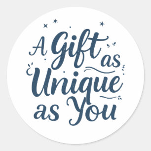 A Gift as Unique as You Classic Round Sticker