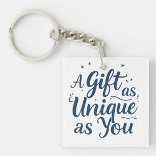 A Gift as Unique as You Key Ring