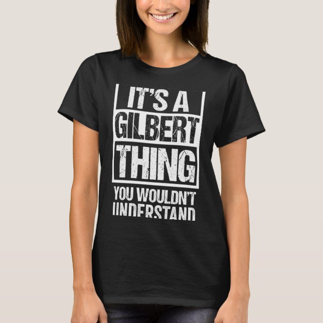 A gilbert thing wouldn't understand surname name T-Shirt (Front)