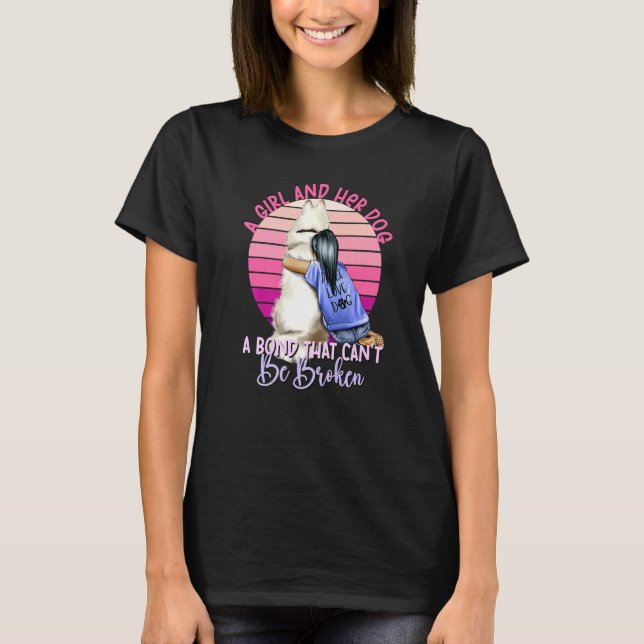 A Girl And Her Dog A Bond That Can't Be Broken Dog T-Shirt (Front)