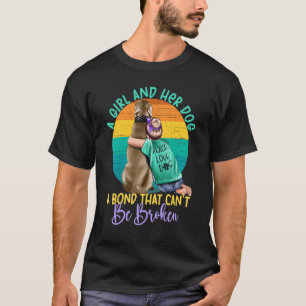 A Girl And Her Dog A Bond That Can't Be Broken Dog T-Shirt