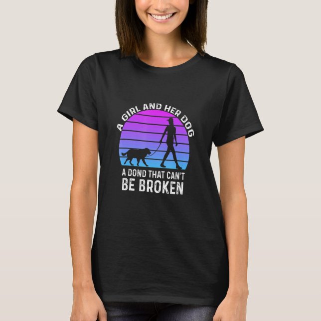 A Girl And Her Dog A Bond That Can't Be Broken T-Shirt (Front)