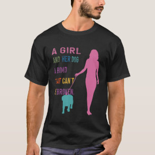 A Girl And Her Dog A Bond That Can't Be Broken T-Shirt