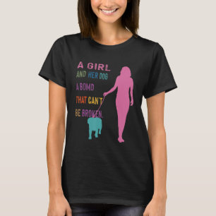 A Girl And Her Dog A Bond That Can't Be Broken T-Shirt
