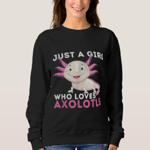 A Girl Who Loves Axolotls Mexican Walking Fish Sweatshirt