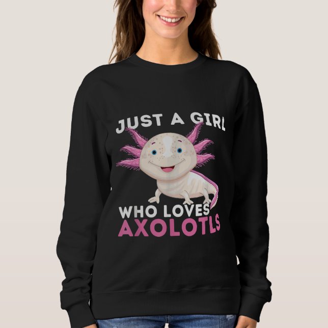 A Girl Who Loves Axolotls Mexican Walking Fish Sweatshirt (Front)