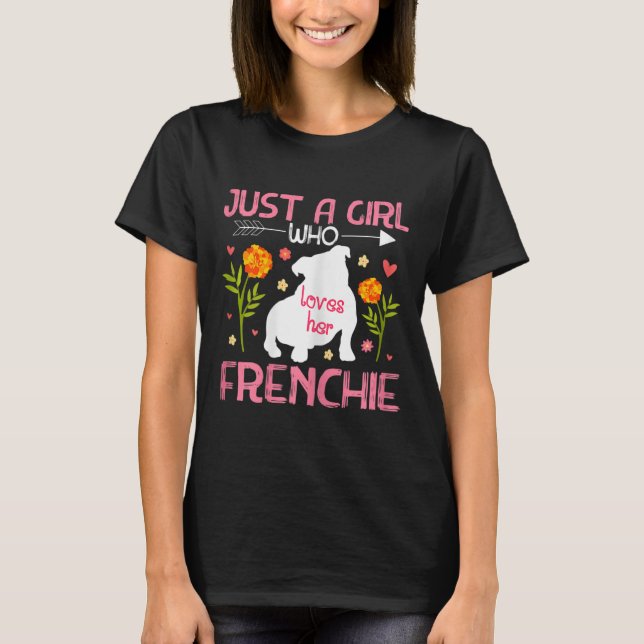 A Girl Who Loves Her Frenchie French Bulldog 2  T-Shirt (Front)