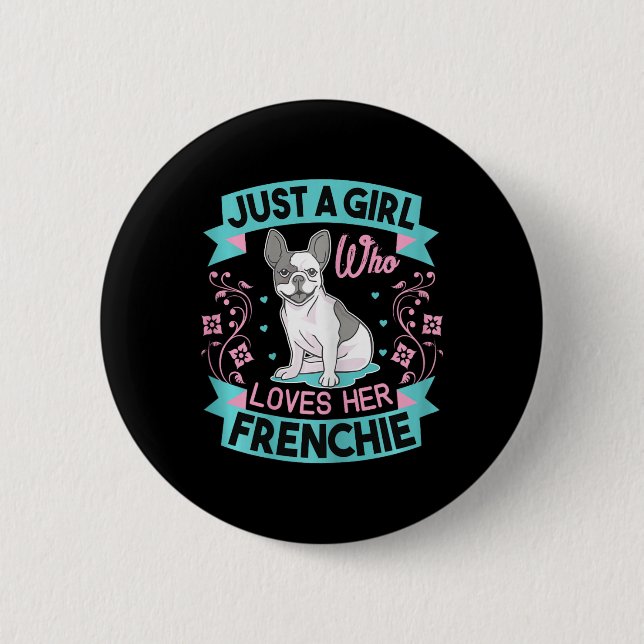 A Girl Who Loves Her Frenchie French Bulldog  6 Cm Round Badge (Front)