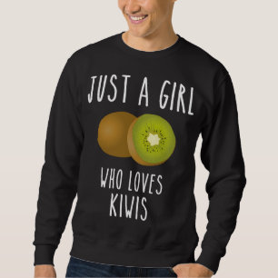A girl who loves kiwi fruit kiwi fruit summer frui sweatshirt