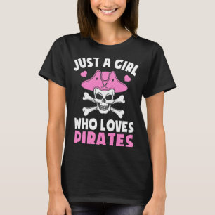 A girl who loves pirates cute pirate skull girls T-Shirt