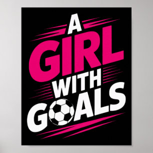 A Girl With Goals Soccer Enthusiast Motivated Play Poster