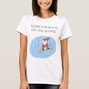 A Girl's Place is on the Slopes (Snowboard) T-Shirt