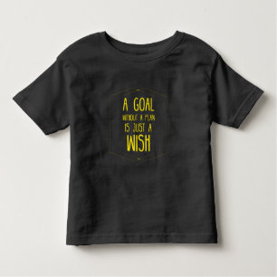 A goal without a plan inspirational quote toddler T-Shirt