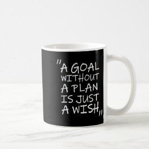 A Goal Without A Plan Is Just A Wi-shirt  Coffee Mug