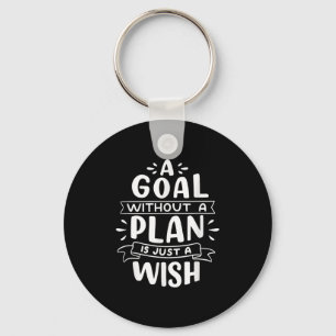 A Goal Without A Plan Is Just A Wish - Motivationa Key Ring