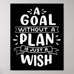 A Goal Without A Plan Is Just A Wish - Motivationa Poster