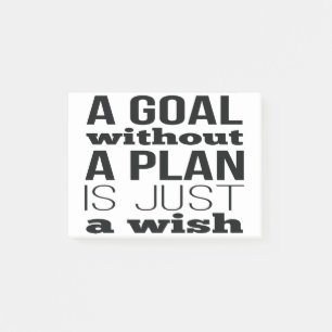 A Goal Without A Plan Is Just A Wish Post-it Notes