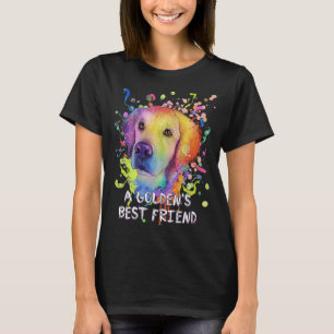 A Goldens Best Friend Motivational Quote Golden Re T-Shirt