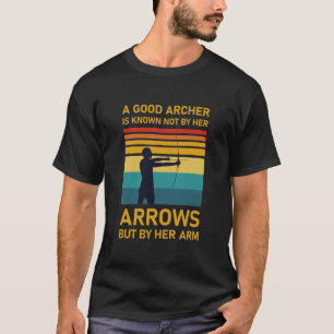 A Good Archer is known Not By Her Arrows T-Shirt