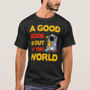 A good Book is out of this World   Saying T-Shirt