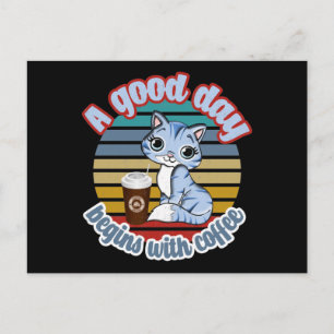 A Good Day Begins With Coffee Cat Loves Coffee Postcard