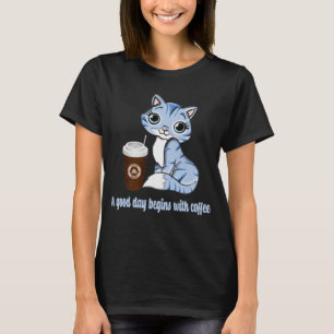 A Good Day Begins With Coffee Coffee lover gift T-Shirt