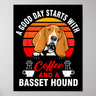 A good day starts with coffee and a basset hound poster