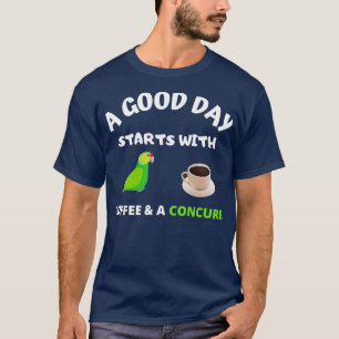 A good day starts with concure parrot amp coffee T-Shirt