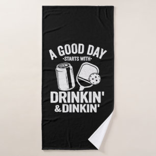 A Good Day Starts With Drinking & Dinking Funny Bath Towel