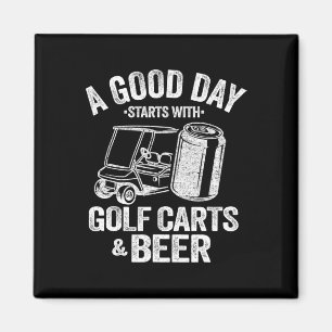 A Good Day Starts With Golf Carts And Beer Funny G Magnet