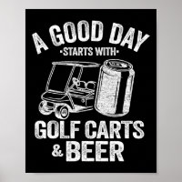 A Good Day Starts With Golf Carts And Beer Funny G