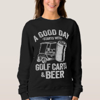 A Good Day Starts With Golf Carts And Beer Funny G