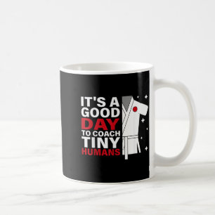 A Good Day To Coach Tiny Humans Brazilian Coffee Mug