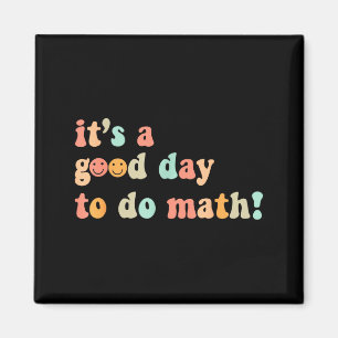 A Good Day To Do Math Teacher Back To School Magnet