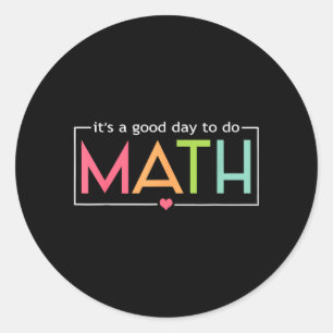 A Good Day To Do Math Teacher First Day Back To Classic Round Sticker
