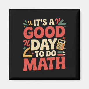 A Good Day To Do Math Teacher Lover School Stem St Magnet