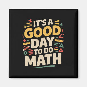 A Good Day To Do Math Teacher Lover School Stem St Magnet