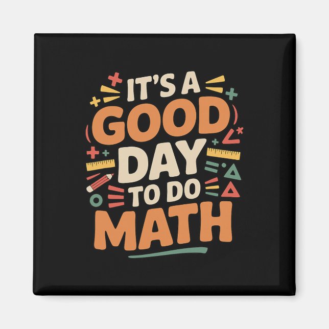 A Good Day To Do Math Teacher Lover School Stem St Magnet (Front)
