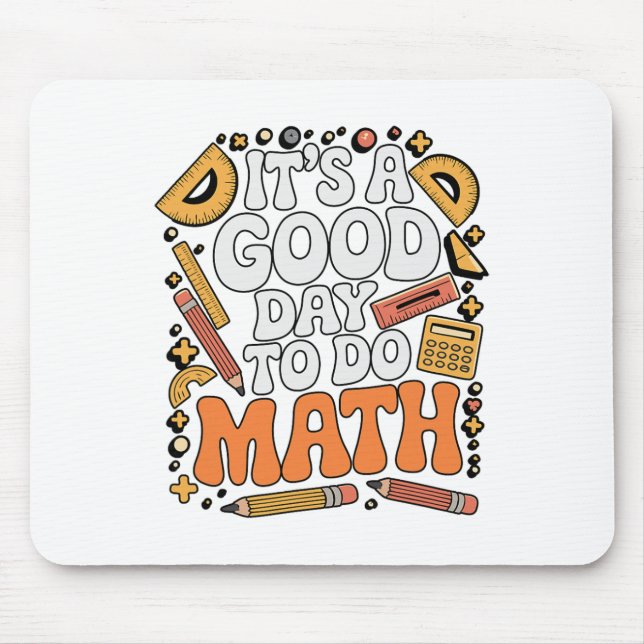 A Good Day To Do Math Teacher Lover School Stem St Mouse Pad (Front)
