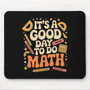A Good Day To Do Math Teacher Lover School Stem St Mouse Pad