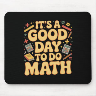 A Good Day To Do Math Teacher Lover School Stem St Mouse Pad