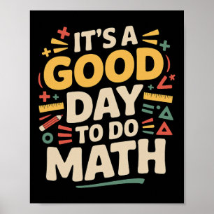 A Good Day To Do Math Teacher Lover School Stem St Poster