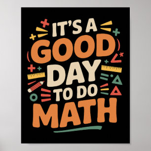 A Good Day To Do Math Teacher Lover School Stem St Poster