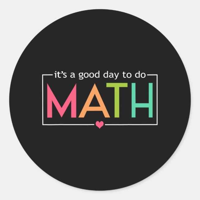 A Good Day To Do Math Test Day Testing Math Teache Classic Round Sticker (Front)